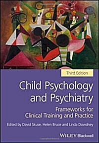 Child Psychology and Psychiatry : Frameworks for Clinical Training and Practice (Hardcover, 3 ed)