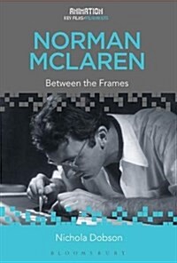 Norman McLaren: Between the Frames (Hardcover)