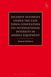 Security Interests Under the Cape Town Convention on International Interests in Mobile Equipment (Hardcover)