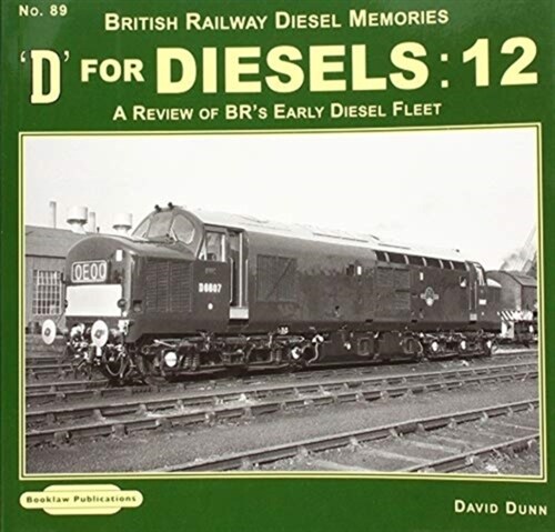 D for Diesels : 12 : A Review of BRs Early Diesel Fleet (Paperback)