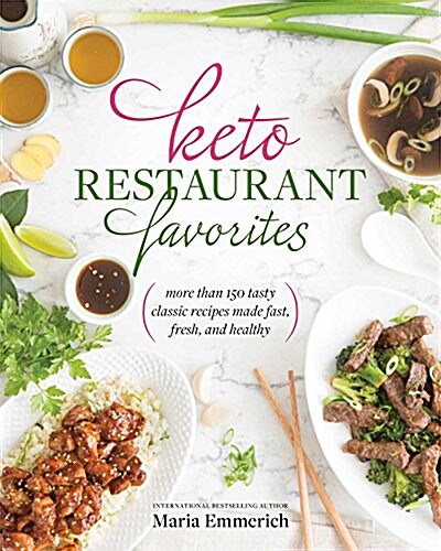 Keto Restaurant Favorites: More Than 175 Tasty Classic Recipes Made Fast, Fresh, and Healthy (Paperback)