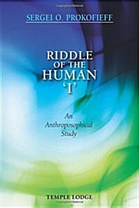 Riddle of the Human I : An Anthroposophical Study (Paperback)