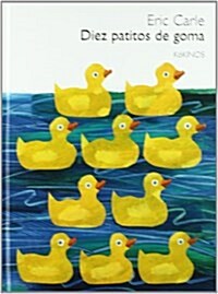 Eric Carle - Spanish : Diez Patitos De Goma (Hardcover)