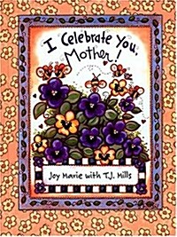 I Celebrate You, Mother (Hardcover, Csm Gift)