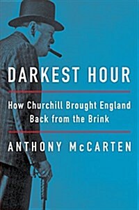 Darkest Hour: How Churchill Brought England Back from the Brink (Hardcover)