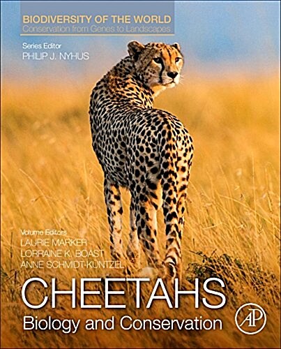 Cheetahs: Biology and Conservation: Biodiversity of the World: Conservation from Genes to Landscapes (Hardcover)