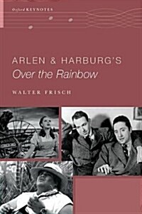 Arlen and Harburgs Over the Rainbow (Hardcover)