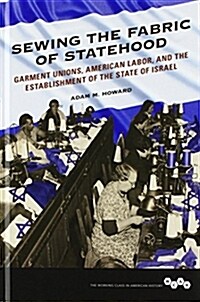 Sewing the Fabric of Statehood: Garment Unions, American Labor, and the Establishment of the State of Israel (Hardcover)