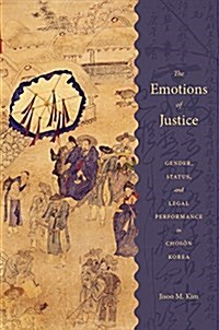 [중고] The Emotions of Justice: Gender, Status, and Legal Performance in Choson Korea (Paperback)