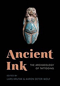 Ancient Ink: The Archaeology of Tattooing (Hardcover)