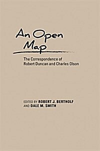 An Open Map: The Correspondence of Robert Duncan and Charles Olson (Hardcover)