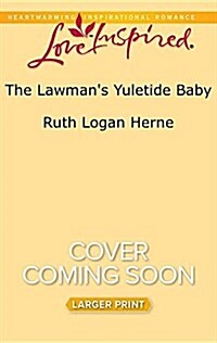 The Lawmans Yuletide Baby (Mass Market Paperback, Large Print)