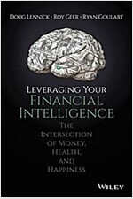 Leveraging Your Financial Intelligence: At the Intersection of Money, Health, and Happiness (Hardcover)