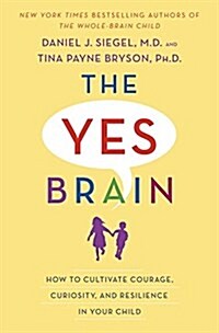 [중고] The Yes Brain: How to Cultivate Courage, Curiosity, and Resilience in Your Child (Hardcover)