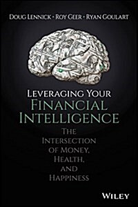Leveraging Your Financial Intelligence: At the Intersection of Money, Health, and Happiness (Hardcover)