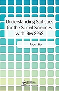 Understanding Statistics for the Social Sciences with IBM SPSS (Paperback)