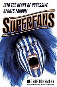 Superfans: Into the Heart of Obsessive Sports Fandom (Hardcover)