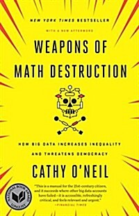 Weapons of Math Destruction: How Big Data Increases Inequality and Threatens Democracy (Paperback)
