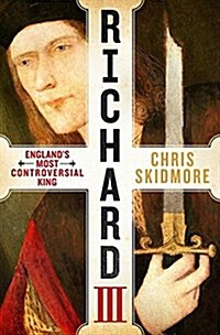 Richard III: Englands Most Controversial King (Hardcover)