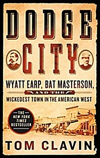 [중고] Dodge City: Wyatt Earp, Bat Masterson, and the Wickedest Town in the American West (Paperback)