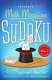 Will Shortz Presents Math Magicians Sudoku: 150 Puzzles for Clever Kids (Paperback)