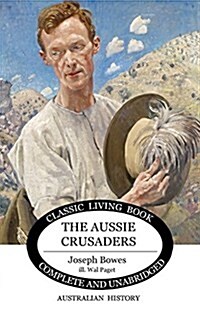 The Aussie Crusaders: With Allenby in Palestine (Paperback)