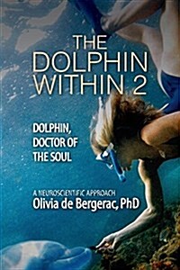 The Dolphin Within 2: Dolphin, Doctor of the Soul (Paperback, Print)