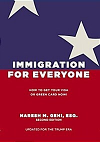 Immigration for Everyone: How to Get Your Visa or Green Card Now (Paperback)
