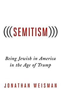 [중고] (((Semitism))): Being Jewish in America in the Age of Trump (Hardcover)
