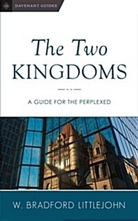 The Two Kingdoms: A Guide for the Perplexed (Paperback)
