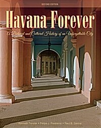Havana Forever: A Pictorial and Cultural History of an Unforgettable City (Hardcover, 2)