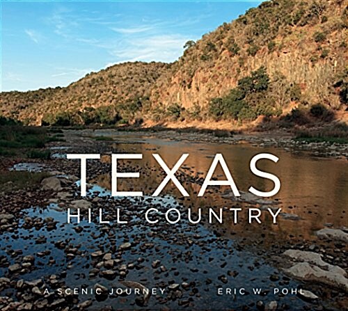 Texas Hill Country: A Scenic Journey (Hardcover)