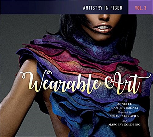 Artistry in Fiber, Vol. 3: Wearable Art (Hardcover)