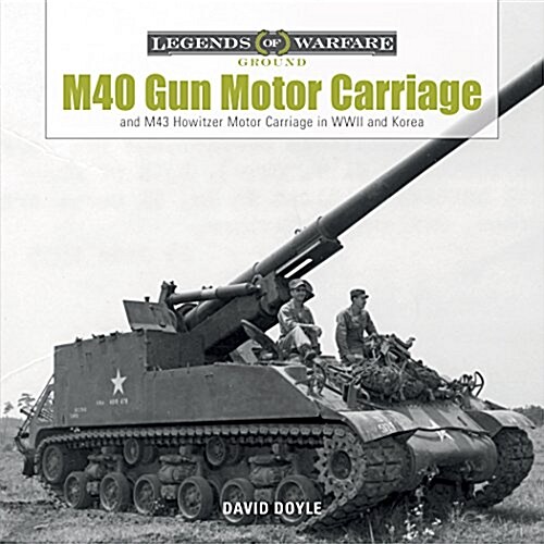 M40 Gun Motor Carriage and M43 Howitzer Motor Carriage in WWII and Korea (Hardcover)