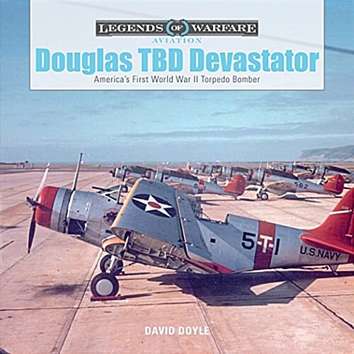 Douglas Tbd Devastator: Americas First World War II Torpedo Bomber (Hardcover)