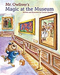 Mr. Owlivers Magic at the Museum (Hardcover)
