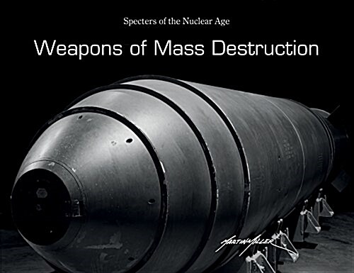 Weapons of Mass Destruction: Specters of the Nuclear Age (Hardcover)