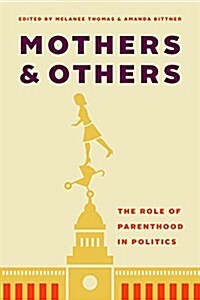 Mothers and Others: The Role of Parenthood in Politics (Hardcover)