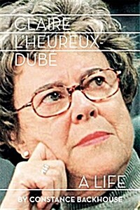 Claire lHeureux-Dub? A Life (Hardcover)