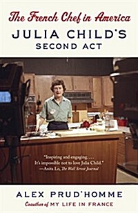 The French Chef in America: Julia Childs Second ACT (Paperback)