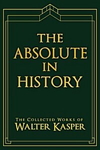 The Absolute in History: The Philosophy and Theology of History in Schellings Late Philosophy (Hardcover)
