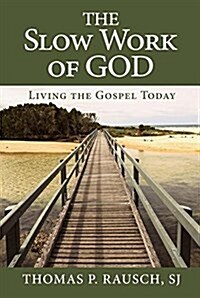 The Slow Work of God: Living the Gospel Today (Paperback)