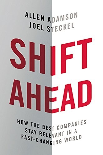 [중고] Shift Ahead: How the Best Companies Stay Relevant in a Fast-Changing World (Hardcover)