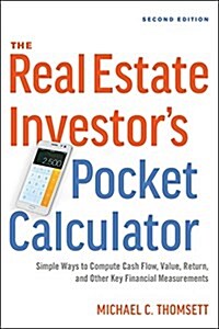 The Real Estate Investors Pocket Calculator: Simple Ways to Compute Cash Flow, Value, Return, and Other Key Financial Measurements (Paperback, 2)