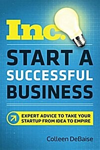 Start a Successful Business: Expert Advice to Take Your Startup from Idea to Empire (Paperback)