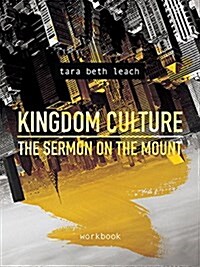 Kingdom Culture: The Sermon on the Mount: Workbook (Paperback)