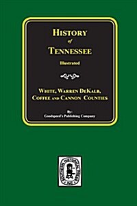 History of White, Warren, Dekalb, Coffee, and Cannon Counties. (Paperback)