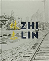 Zhi Lin: In Search of the Lost History of Chinese Migrants and the Transcontinental Railroads (Hardcover)