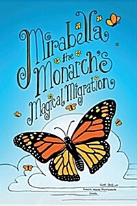 Mirabella the Monarchs Magical Migration (Paperback)