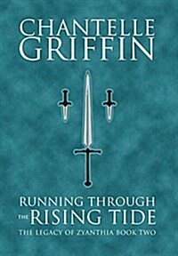 Running Through the Rising Tide: The Legacy of Zyanthia - Book Two (Hardcover, 2)